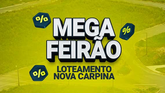 Mega Feirão Nova Carpina: oportunidade imperdível para adquirir seu lote dos sonhos!